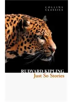 Just So Stories. Kipling Rudyard