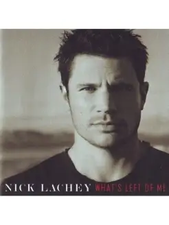 Nick Lachey - What's Left Of Me