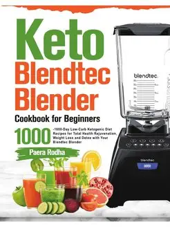 Keto Blendtec Blender Cookbook for Be