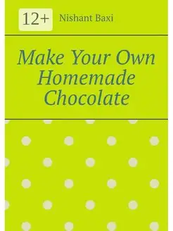 Make Your Own Homemade Chocolate