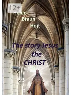 The Story of Jesus The Christ