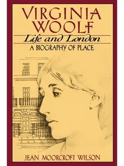 Virginia Woolf, Life and London. A Bi