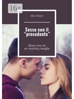 Sesso con il "precedente"