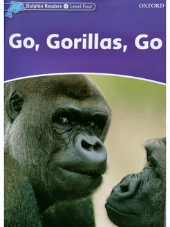 Dolphin Readers 4 Go, Gorillas, Go