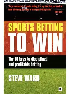 Sports Betting to Win. The 10 Keys to