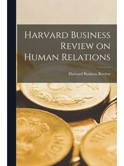 Harvard Business Review on Human Rela