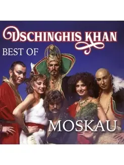 DSCHINGHIS KHAN "MOSKAU - BEST OF"